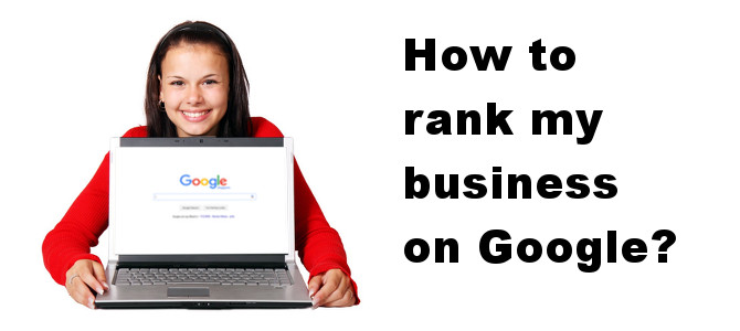 How to rank my business on Google? – 10 Important Basics