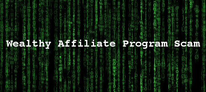 Wealthy Affiliate Program Scam – The No Hold Barred Truth Explained!